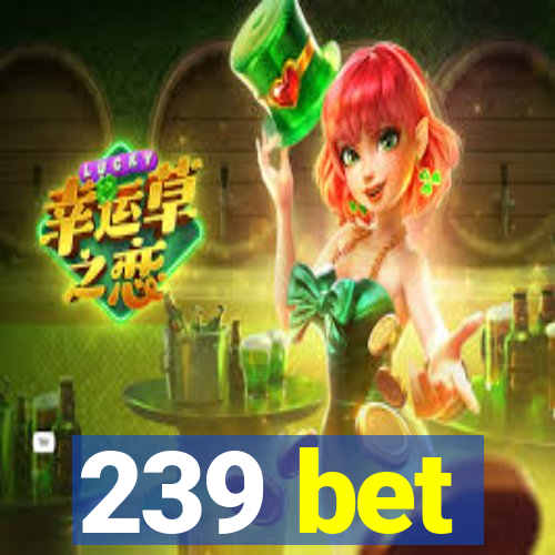 239 bet